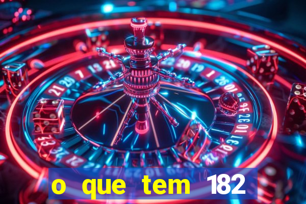 o que tem 182 dentes é guarda um monstro quais s o os dentes 18 e